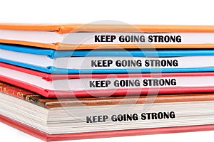 Business, motivation and keep moving forward concept. Copy space. Concept words KEEP GOING STRONG