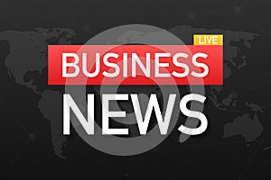 Business News Live on World Map Background. Vector Illustration