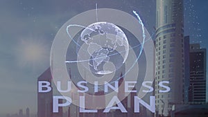 Business plan text with 3d hologram of the planet Earth against the backdrop of the modern metropolis