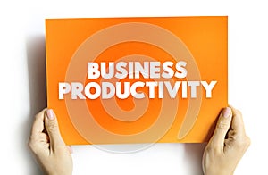 Business Productivity is the amount of output a business can create compared to the number of resources they put into the task,