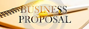 BUSINESS PROPOSAL against the background of business supplies in the office