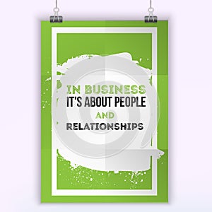 In business it s about people and relationships. Motivational quote. Positive affirmation for poster. Vector