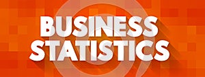 Business statistics - data analysis tools from elementary statistics and applies them to business, text concept background