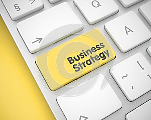 Business Strategy - Text on the Yellow Keyboard Key. 3D.