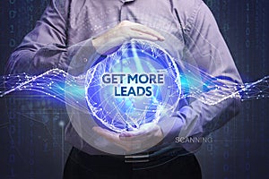 Business, Technology, Internet and network concept. Young businessman shows the word: Get more leads