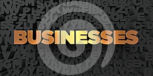 Businesses - Gold text on black background - 3D rendered royalty free stock picture