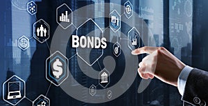 Businessman clicks a bonds virtual screen. Bond Finance Banking Technology concept. Trade Market Network