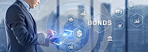 Businessman clicks inscription bonds. Bond Finance Banking Technology concept