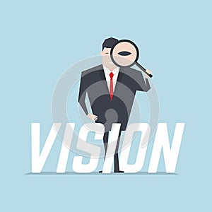 The businessman holding a magnifying glass and looking through a magnifying glass with vision text.