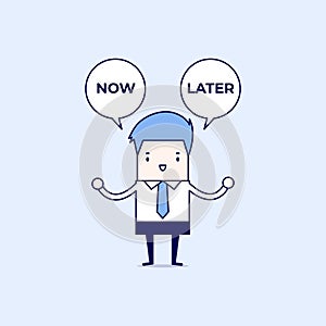 Businessman with now or later balloon text. Businessman select choice Now or Later. Cartoon character thin line style vector.
