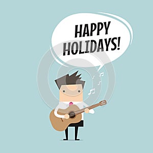 Businessman is playing a guitar and sing Happy Holidays.