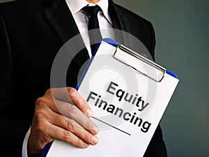 Businessman is showing Equity Financing papers