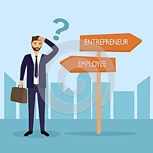 Businessman standing at road sign with two career pathways of entrepreneur and employee. Man choosing occupation way in flat desig