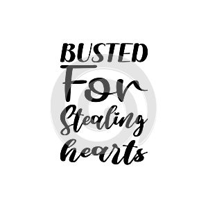 busted for stealing hearts black letter quote