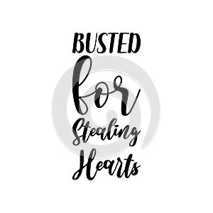 busted for stealing hearts black letter quote