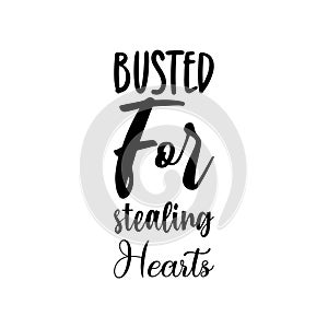 busted for stealing hearts black letter quote