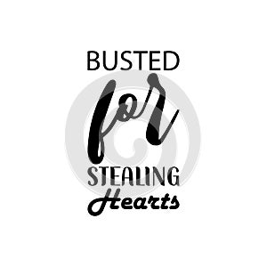 busted for stealing hearts black letters quote