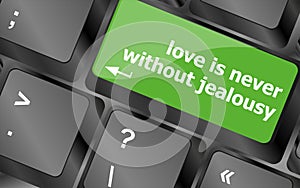 Button keypad keyboard key with love is never without jealousy words