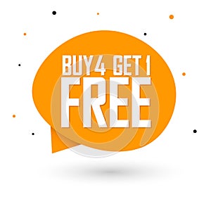 Buy 4 Get 1 Free, sale banner design template, discount speech bubble tag, vector illustration