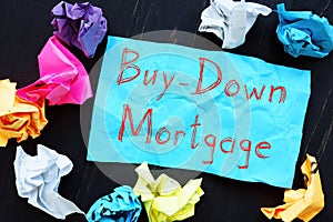 Buy-Down Mortgage sign on the piece of paper