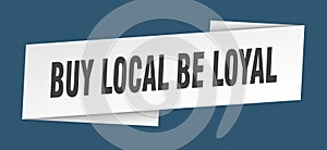 buy local be loyal banner template. buy local be loyal ribbon label.
