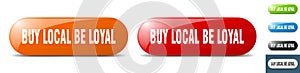 buy local be loyal button. key. sign. push button set