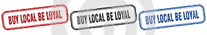 buy local be loyal square isolated sign set. buy local be loyal stamp.