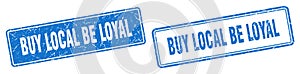 Buy local be loyal stamp set. buy local be loyal square grunge sign