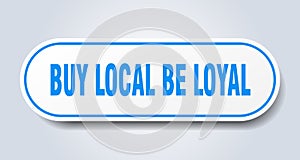 buy local be loyal sticker.