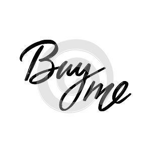 Buy me. Vector hand drawn lettering isolated.