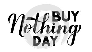 Buy Nothing Day lettering isolated on white. International day of protest against consumerism. Easy to edit vector template for