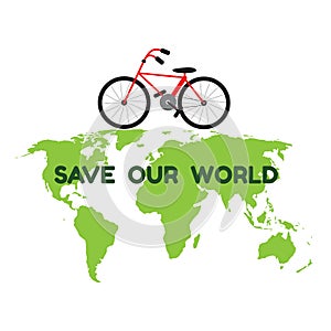 Bycicle on green world map and word save our world for environme
