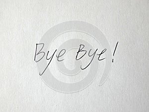 Bye Bye Handwritten On Paper