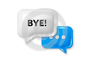 Bye tag. Leaving or Farewell message. Chat speech bubble 3d icon. Vector