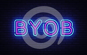 Byob neon text vector design template. Bring Your Own Bottle neon sign, light banner design element colorful modern