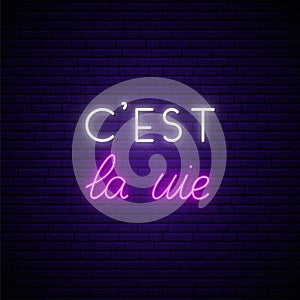 C`est la vie neon signboard. It`s a life on french.