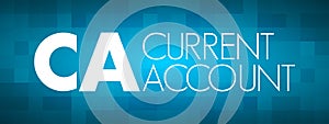 CA - Current Account acronym, business concept background