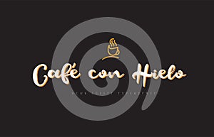 cafe con hielo word text logo with coffee cup symbol idea typography