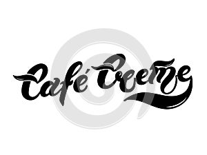 Cafe Creme. The name of the type of coffee. Hand drawn lettering photo