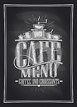 Cafe menu coffee and croissants chalkboard vector illustration with coffee cutlery