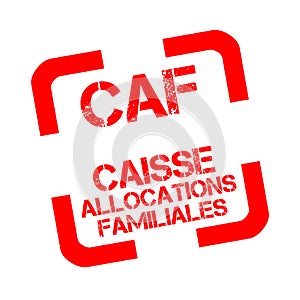 Caisse d`allocations familiales or CAF is the family branch of French social security rubber stamp in French