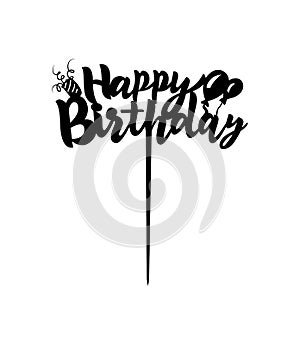 Cake Topper Happy Birthday hand calligraphy lettering design with balloon. Ready to cut with a laser cutting machine