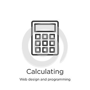 calculating icon vector from web design and programming collection. Thin line calculating outline icon vector illustration.