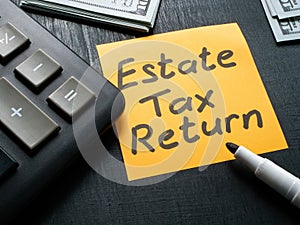Calculator, cash and sign estate tax return.