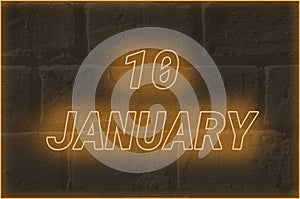 Calendar date on the background of an old brick wall. 10 january written glowing font. The concept of an important date or