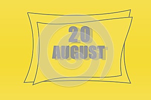 Calendar date in a frame on a refreshing yellow background in absolutely gray color. August 20 is the twentieth day of the month