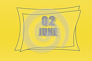 Calendar date in a frame on a refreshing yellow background in absolutely gray color. June 2 is the second day of the month