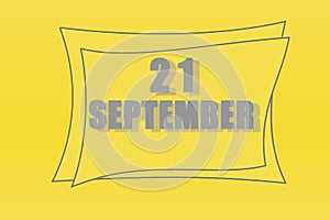 Calendar date in a frame on a refreshing yellow background in absolutely gray color. September 21 is the twenty first day of the photo