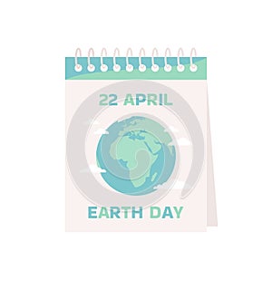 Calendar with Earth Day date - April 22 and Earth globe, isolated on white background. Vector illustration