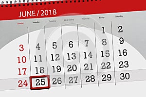 Calendar planner for the month, deadline day of the week, monday, 2018 june 25